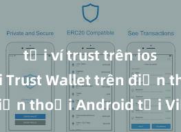 tải ví trust trên ios Cách tải Trust Wallet trên điện thoại Android tại Việt Nam